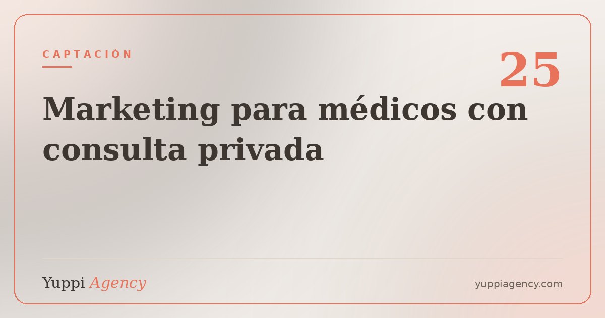Marketing para médicos con consulta privada: cómo llegan los pacientes