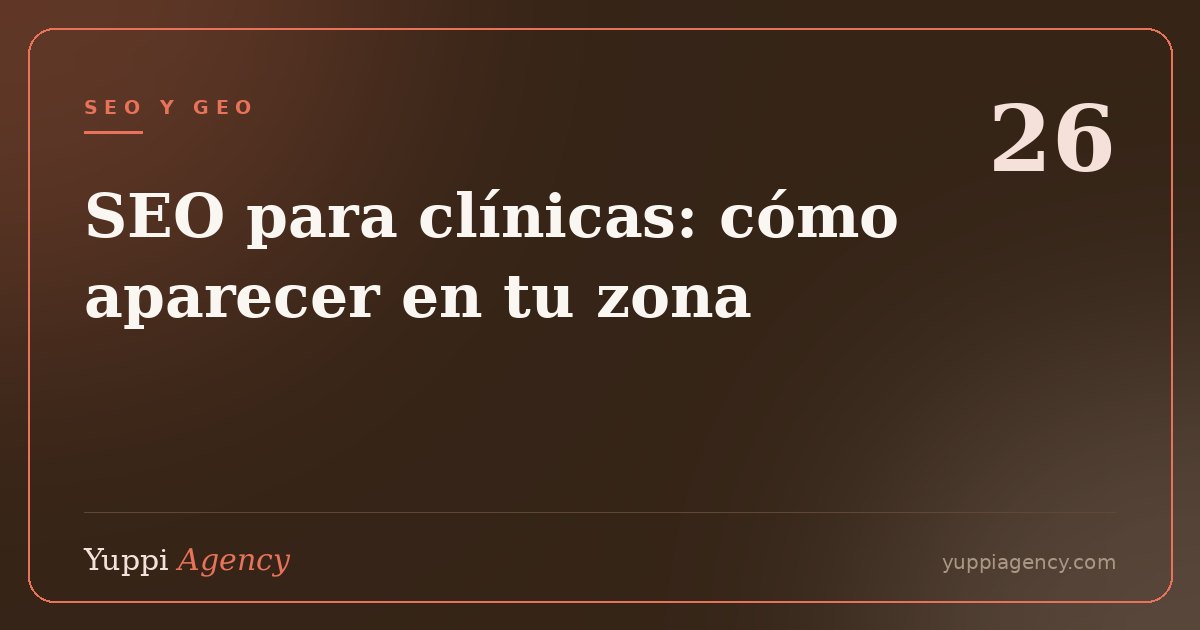 SEO para clínicas: cómo aparecer en Google cuando buscan en tu zona