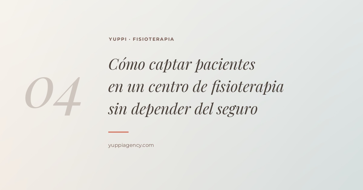 Cómo captar pacientes en un centro de fisioterapia sin depender del seguro